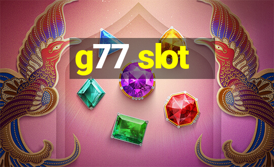 g77 slot