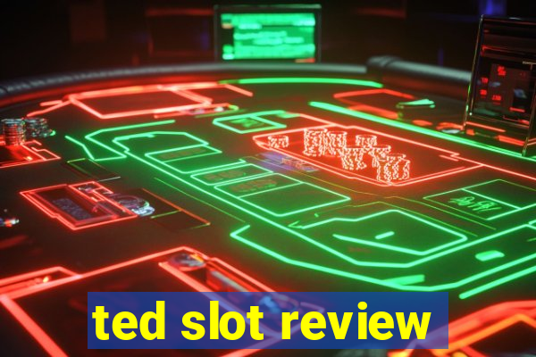 ted slot review