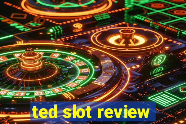 ted slot review