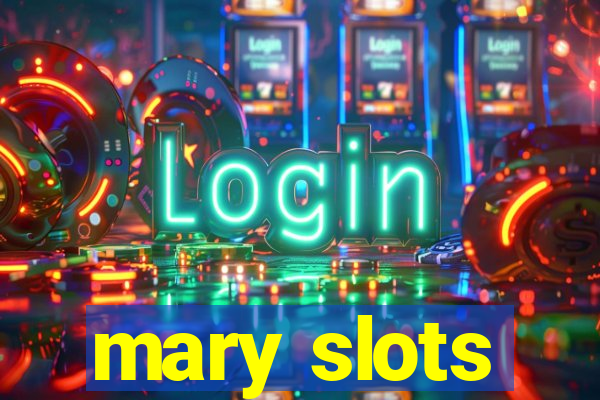 mary slots