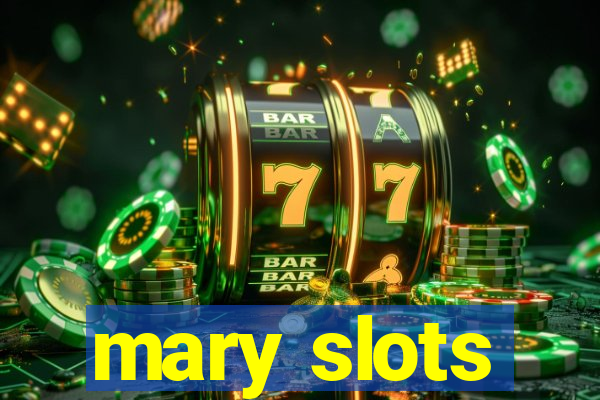 mary slots