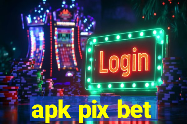 apk pix bet