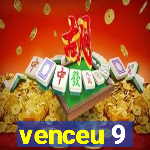 venceu 9