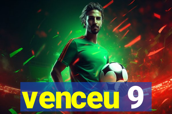 venceu 9