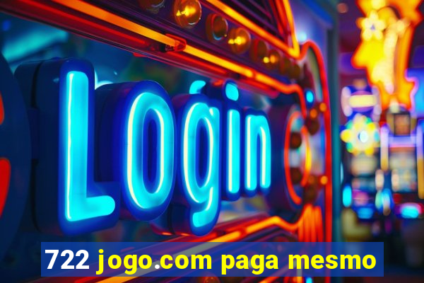 722 jogo.com paga mesmo