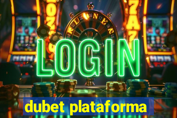 dubet plataforma