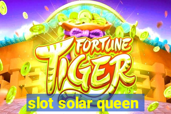 slot solar queen