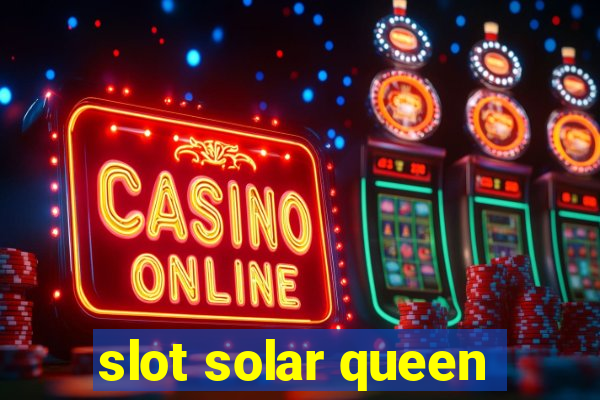 slot solar queen