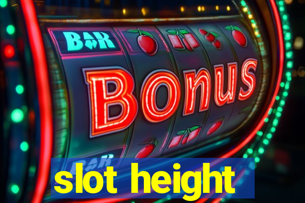 slot height