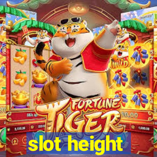 slot height