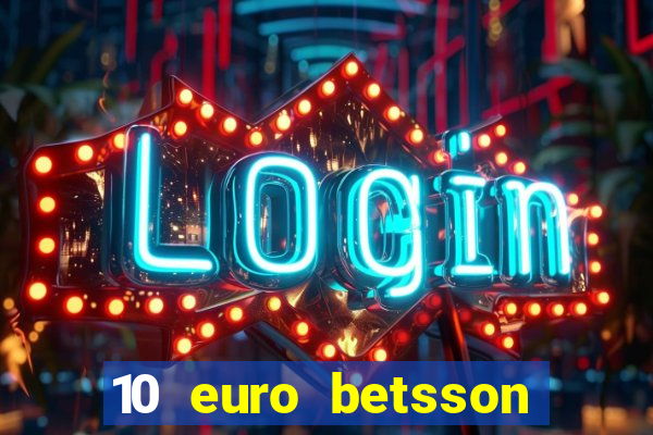 10 euro betsson casino bonus