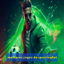 melhores jogos do sportingbet