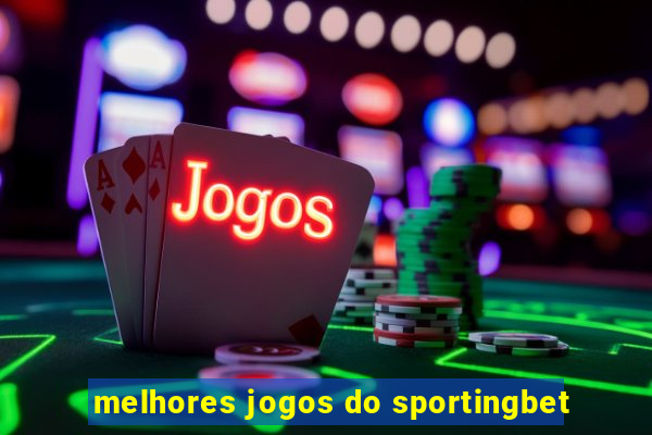 melhores jogos do sportingbet