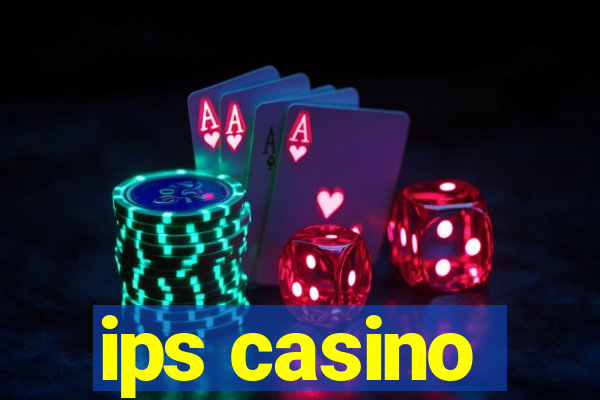 ips casino