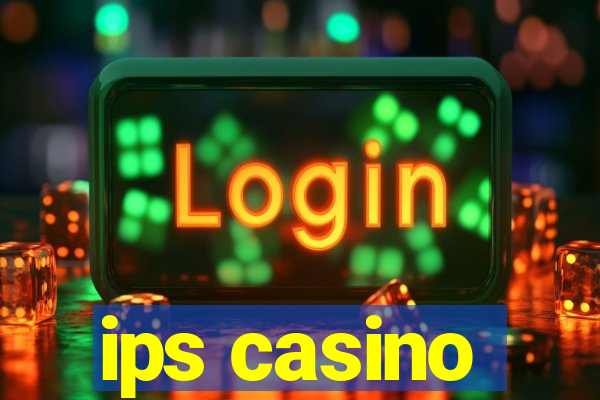 ips casino