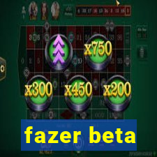 fazer beta