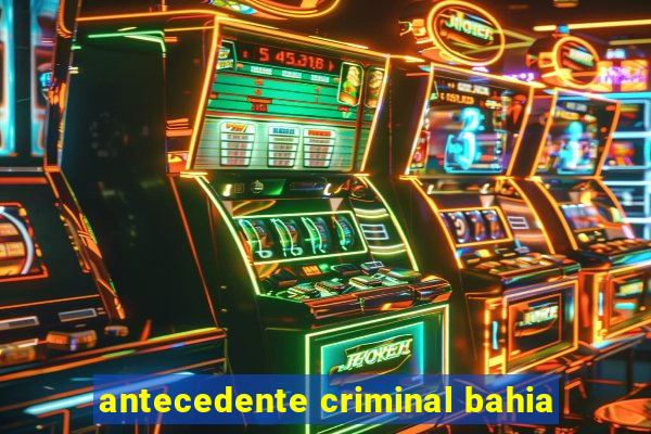 antecedente criminal bahia