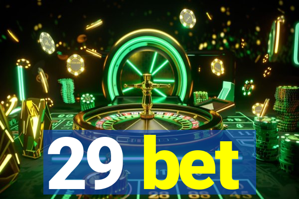 29 bet