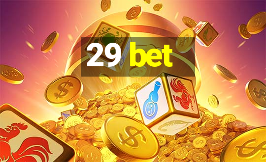 29 bet