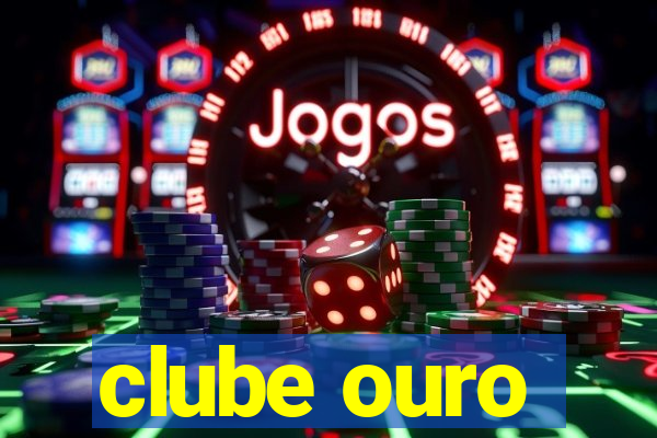 clube ouro