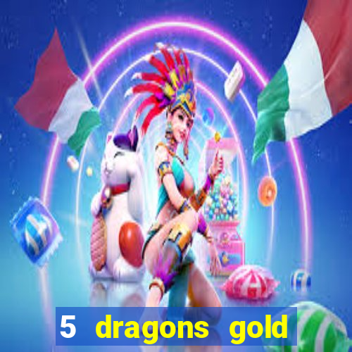 5 dragons gold slot online free