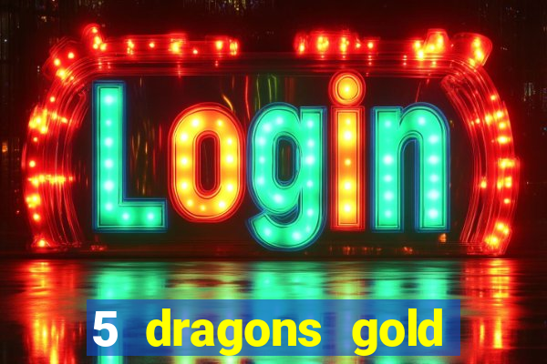 5 dragons gold slot online free