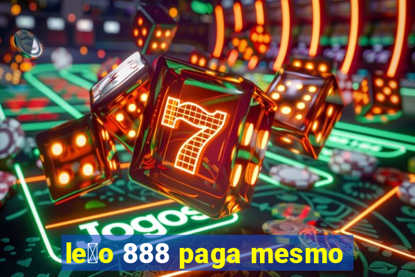 le茫o 888 paga mesmo