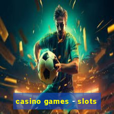 casino games - slots