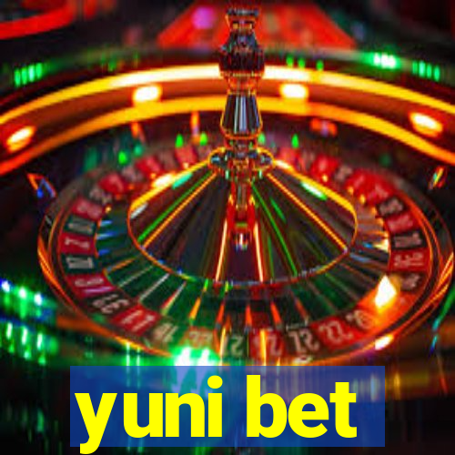 yuni bet