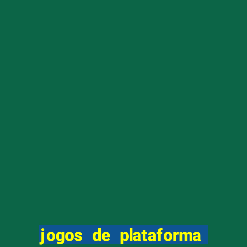 jogos de plataforma mais famosos