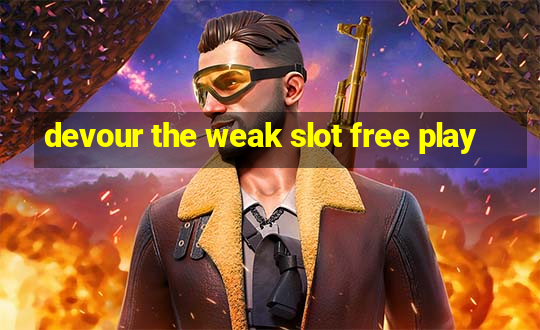 devour the weak slot free play