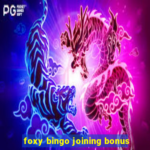 foxy bingo joining bonus