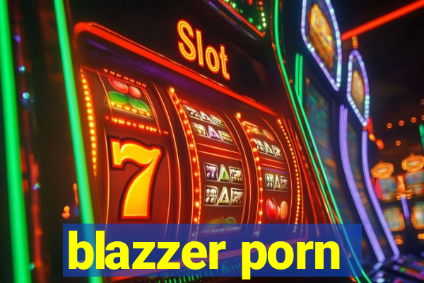 blazzer porn