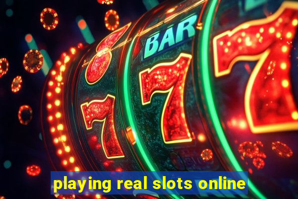 playing real slots online