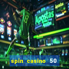 spin casino 50 free spins