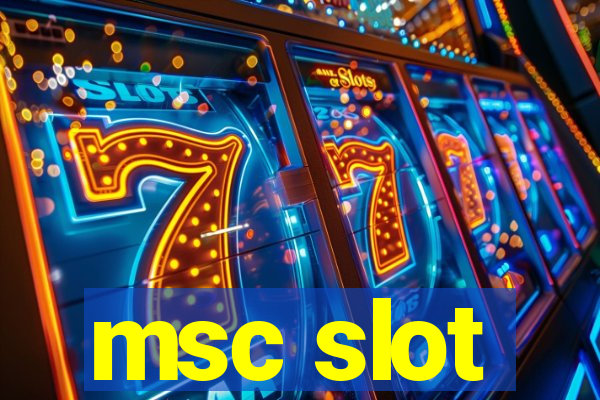 msc slot