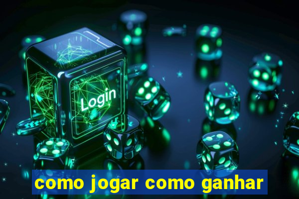 como jogar como ganhar