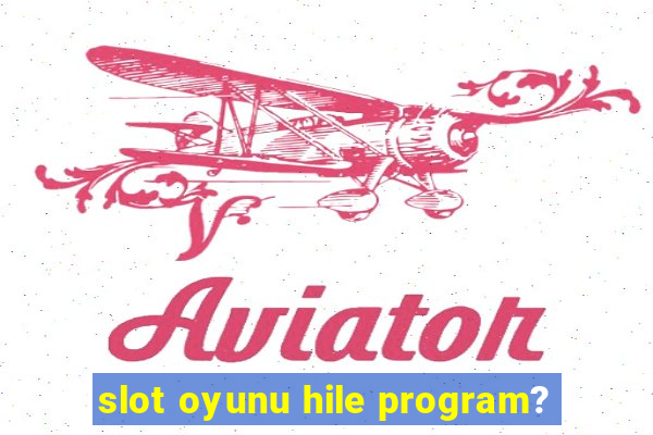 slot oyunu hile program?