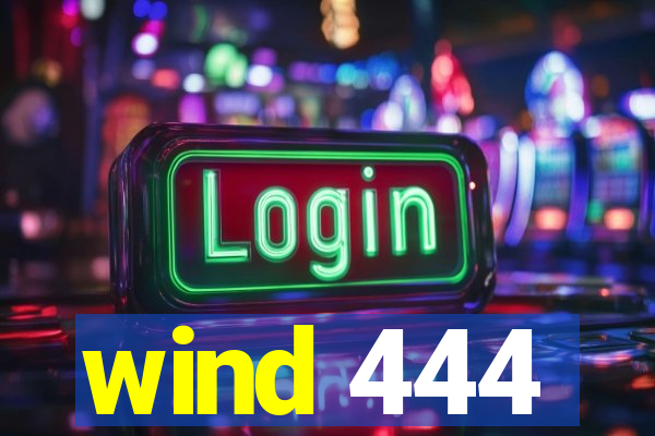 wind 444