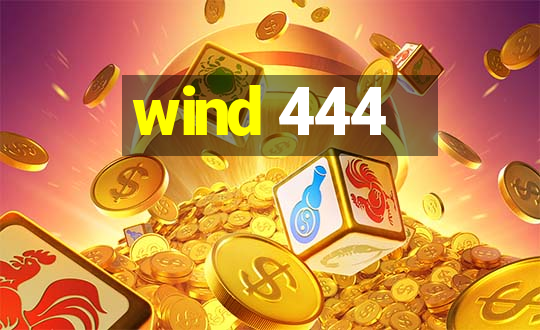 wind 444