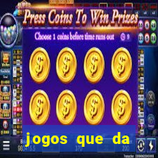 jogos que da dinheiro sem depositar nada