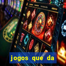 jogos que da dinheiro sem depositar nada