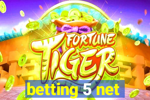 betting 5 net