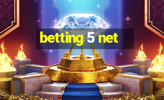 betting 5 net