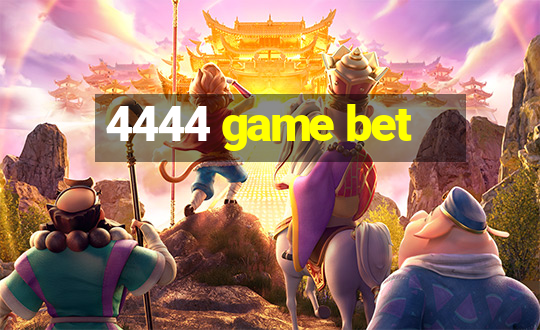 4444 game bet