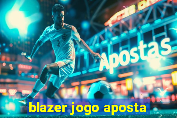 blazer jogo aposta