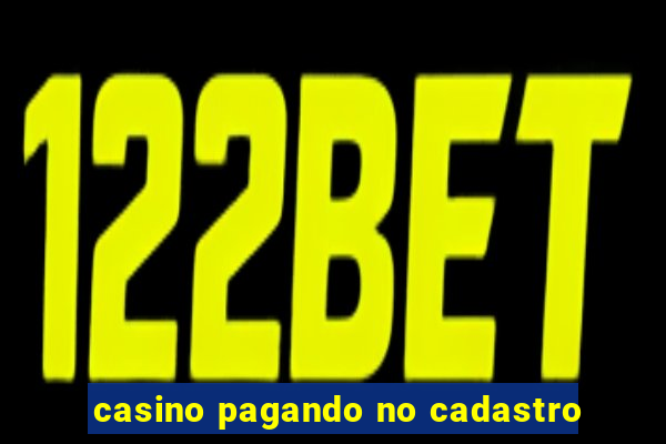 casino pagando no cadastro