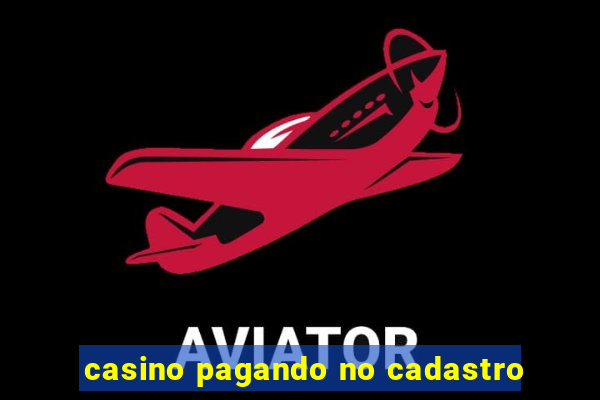 casino pagando no cadastro