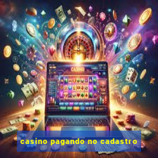 casino pagando no cadastro