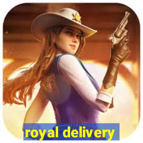 royal delivery